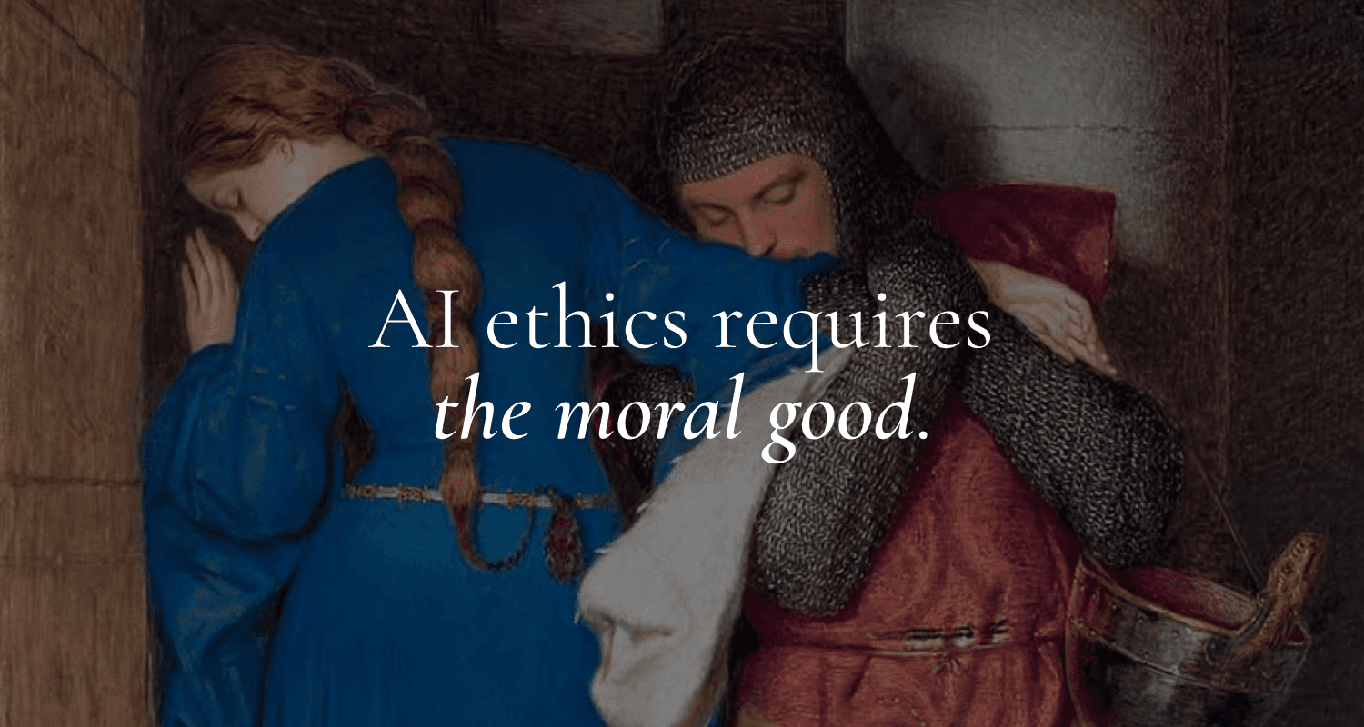 AI Ethics is Hollow Without the Moral Good